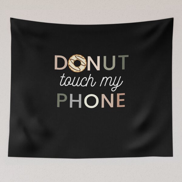 Item preview, donut touch my phone please | donut touch funny quote | do nut touch phone designed and sold by wear4gamers.