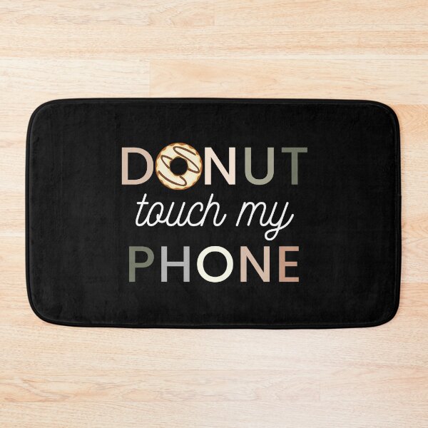 Item preview, donut touch my phone please | donut touch funny quote | do nut touch phone designed and sold by wear4gamers.