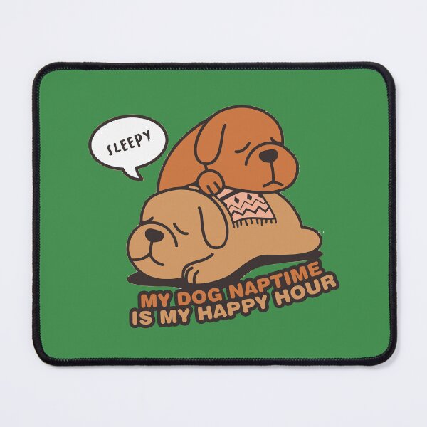 Item preview, Dog Pile-Up, My dog naptime is my happy hour designed and sold by sassav8.
