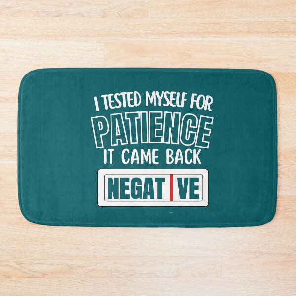 Item preview, Copy of I Had My Patience Tested It Came Back Negative,  I Tested Myself For Patience It Cam Back Negative designed and sold by Coralgb.