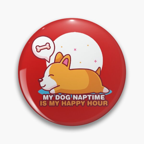 Item preview, Bone of my dreams, My dog naptime is my happy hour designed and sold by sassav8.