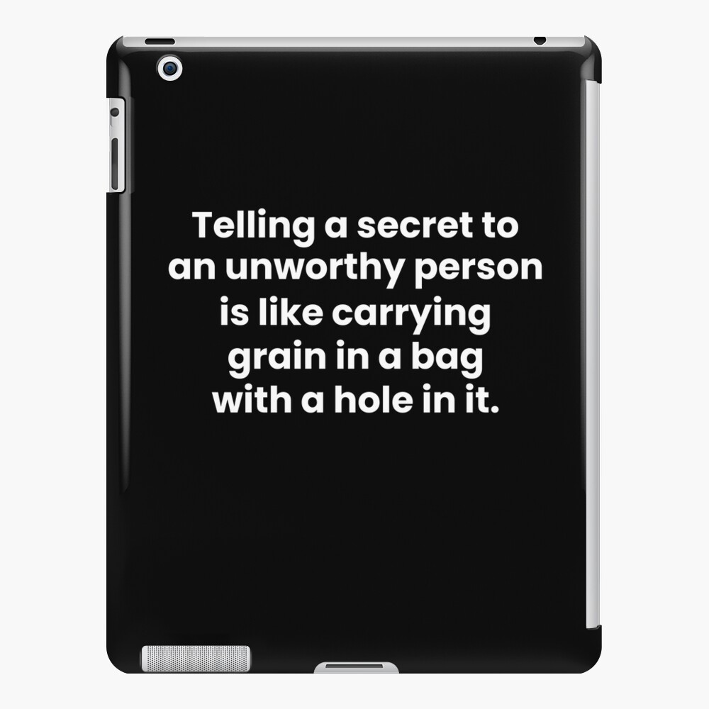 telling-a-secret-to-an-unworthy-person-is-like-carrying-grain-in-a-bag