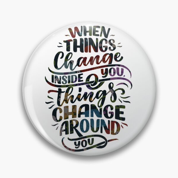 Item preview, When Things Change Inside You ,Things Changes Around You designed and sold by MiarCo.