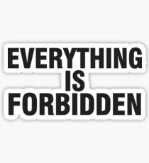 EVERYTHING IS FORBIDDEN. Sticker