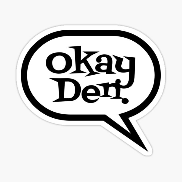 Okay Den Comic Style Black and White on Gray, Upper Midwest Slang Humor, Midwestern Accents Sticker