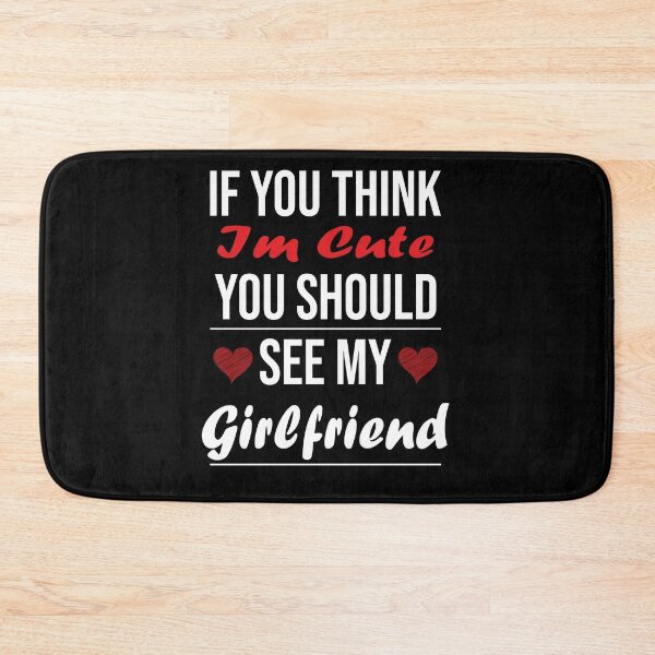 Item preview, If You Think Im Cute You Should See My Girlfriend designed and sold by thepeaceful90.