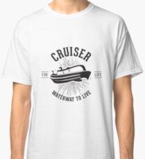 Cruiser - Waterway to Live Classic T-Shirt