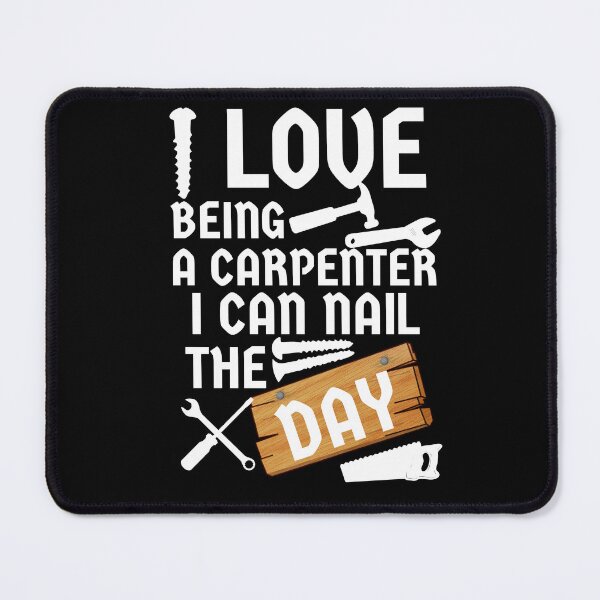 Item preview, i love being a carpenter i can nail the day black designed and sold by Chaos-Touch.