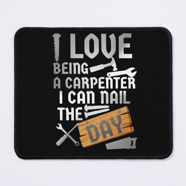 Item preview, i love being a carpenter i can nail the day black designed and sold by Chaos-Touch.