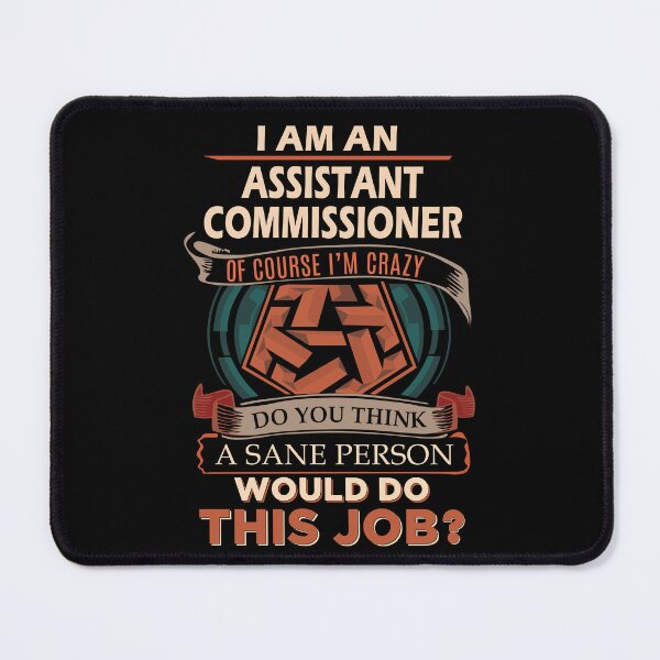 Item preview, Assistant Commissioner T Shirt - Sane Person Job Gift Item Tee designed and sold by stacyarmst.