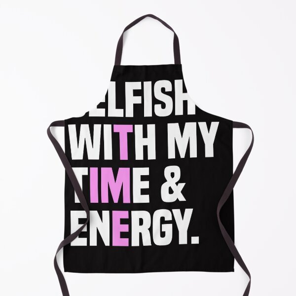 Item preview, Selfish With My Time and Energy  designed and sold by mouhiblaw.
