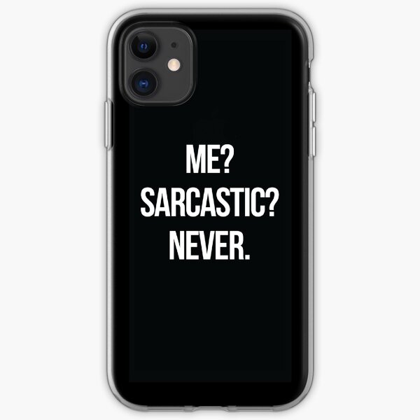 Me? Sarcastic? Never. iPhone Soft Case
