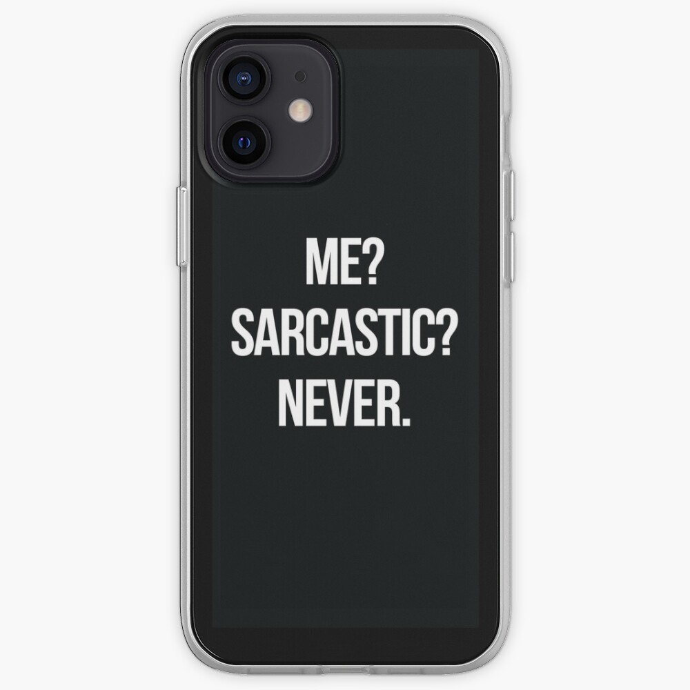 Me? Sarcastic? Never. iPhone Case & Cover