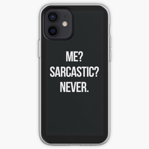 Me? Sarcastic? Never. iPhone Soft Case