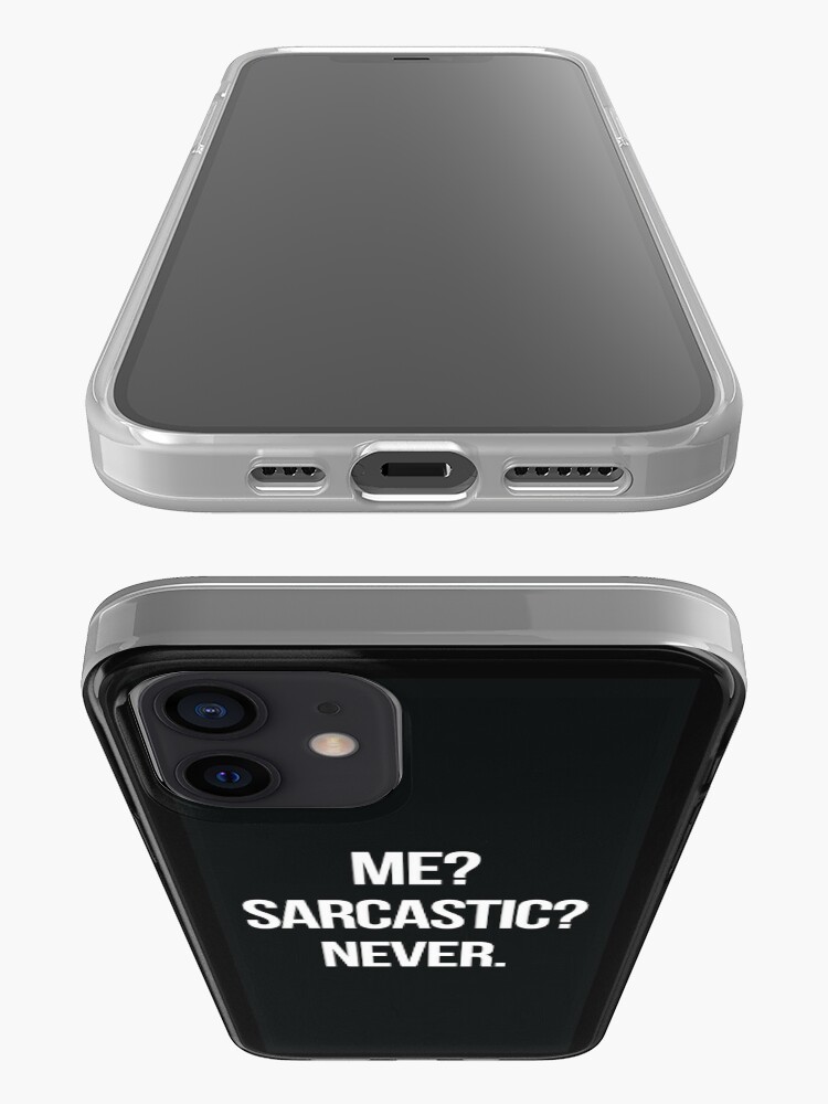 Alternate view of Me? Sarcastic? Never. iPhone Case & Cover