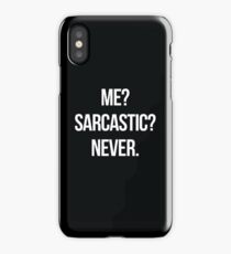 Me? Sarcastic? Never. iPhone Case
