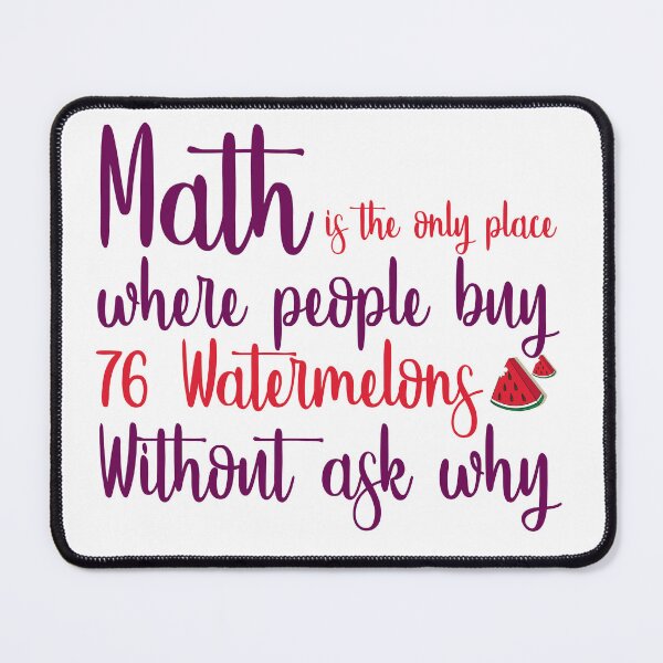Item preview, Math is The only place where people buy watermelons without ask why designed and sold by ErmessThiings.