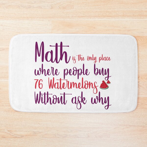 Item preview, Math is The only place where people buy watermelons without ask why designed and sold by ErmessThiings.