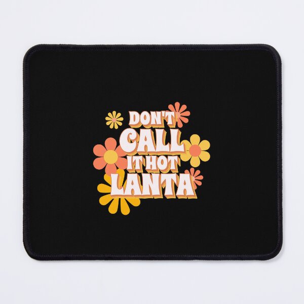 Item preview, Don't Call It Hotlanta Funny Atlanta Georgia designed and sold by LADistrictGarb.