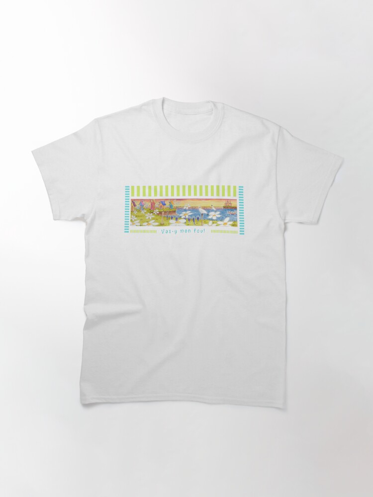 Aperçu 3 sur 7. T-shirt classique avec l'œuvre Linda Molloy - "Vas-y mon fou!" créée et vendue par LindaMolloy.
