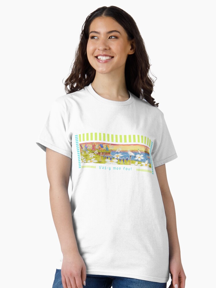Aperçu 2 sur 7. T-shirt classique avec l'œuvre Linda Molloy - "Vas-y mon fou!" créée et vendue par LindaMolloy.