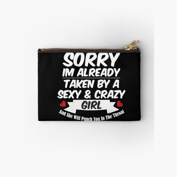 Item preview, Sorry I'm Already Taken By A Sexy And Crazy Girl Boyfriend designed and sold by thepeaceful90.