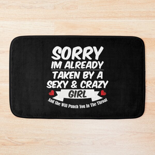 Item preview, Sorry I'm Already Taken By A Sexy And Crazy Girl Boyfriend designed and sold by thepeaceful90.