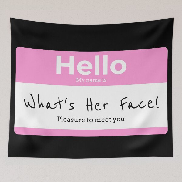 Item preview, Hello My Name is WHATS HER FACE! designed and sold by Right Passage.
