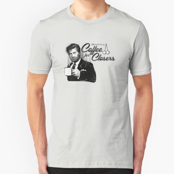 Coffee's for Closers Slim Fit T-Shirt