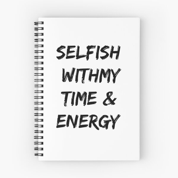 Item preview, Selfish With My Time & Energy designed and sold by Desinger12.