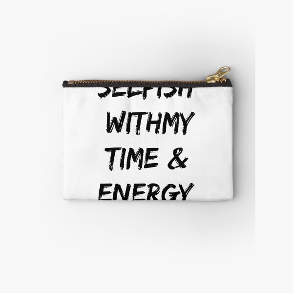Item preview, Selfish With My Time & Energy designed and sold by Desinger12.