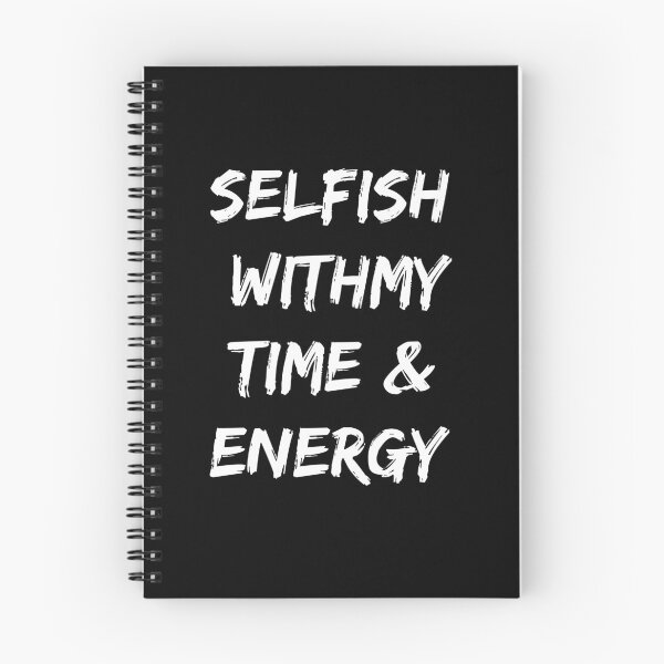 Item preview, Selfish With My Time & Energy designed and sold by Desinger12.