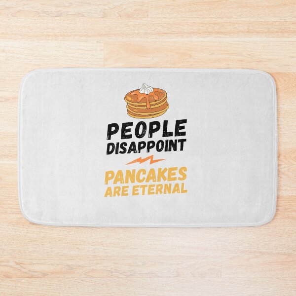 Item preview, People disappoint - pancakes are eternal, I love pancakes, pancakes are eternal, pancakes lover, love to eat pancakes, pancakes love designed and sold by rattob.