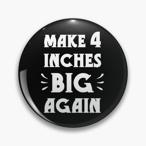 Item preview, Make 4 inches big again designed and sold by GoranDesign.