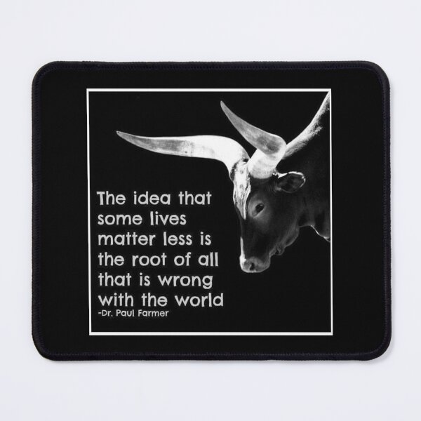 Item preview, The Idea That Some Lives Matter Less Is The Root Of All That Is Wrong With The World - RIP Dr Paul Farmer 1959 - 2022 designed and sold by KARDOL.