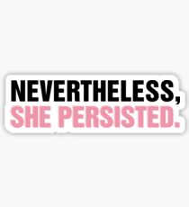 Nevertheless She Persisted Sticker