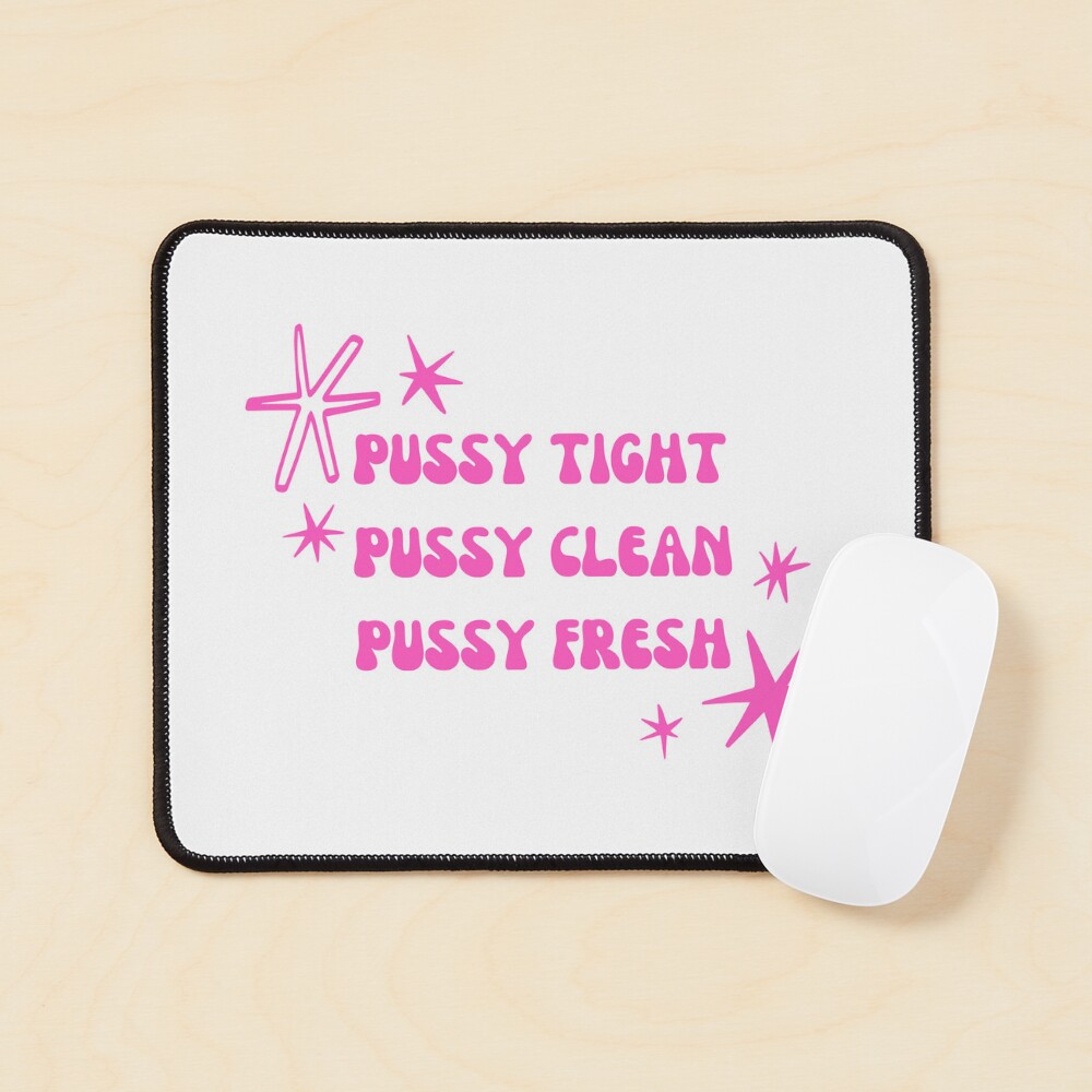 pussy tight pussy clean pussy fresh Pin for Sale by little-axii | Redbubble
