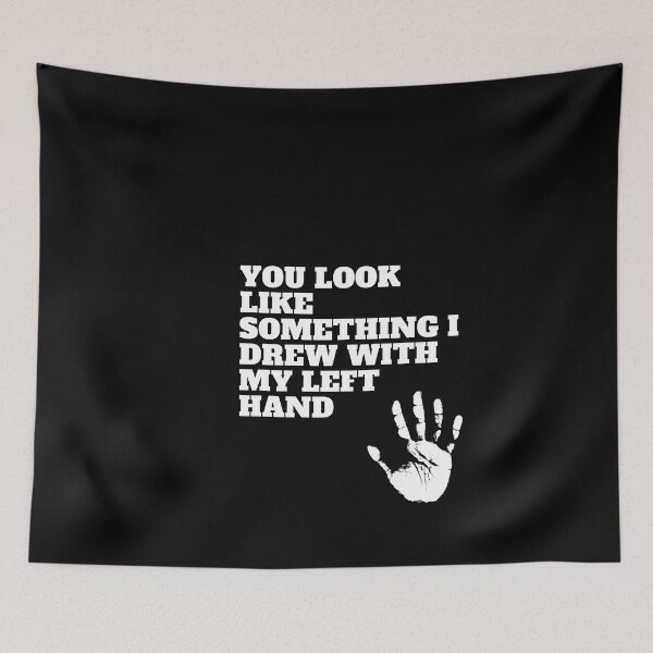 Item preview, you look like something i drew with my left hand designed and sold by jee-jee2151.