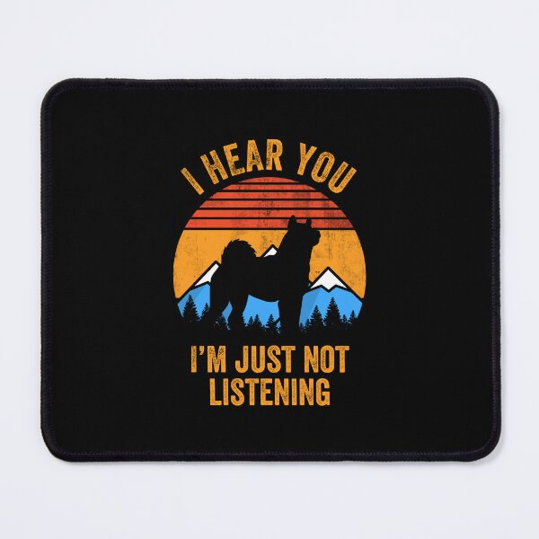 Item preview, I Hear You I'm Just Not Listening Stubborn Akita designed and sold by Guarddogdrive.