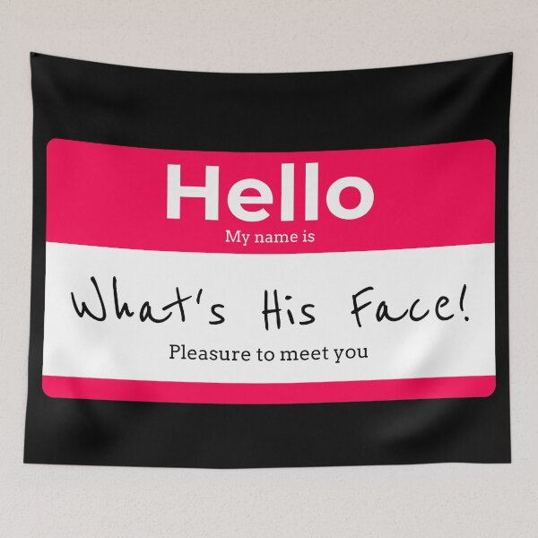 Item preview, Hello My Name is, WHATS HIS FACE! designed and sold by Right Passage.