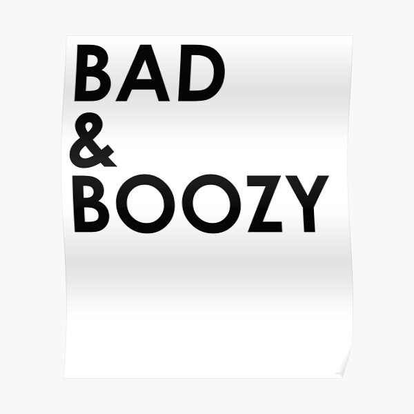 Bad & Boozy Poster