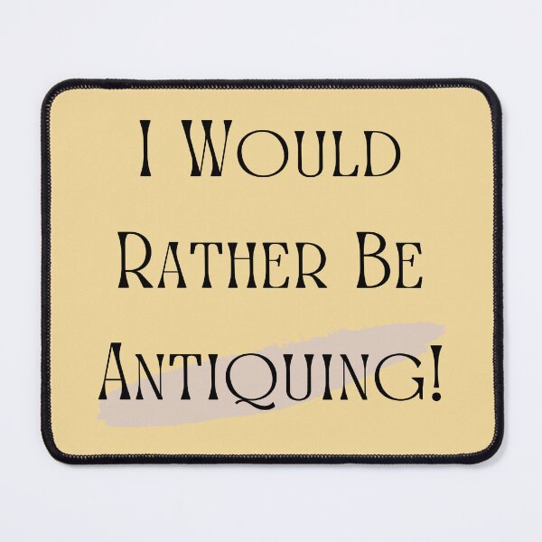 Item preview, I Would Rather Be Antiquing! Funny shirt men gift women gift designed and sold by InnovantDesigns.