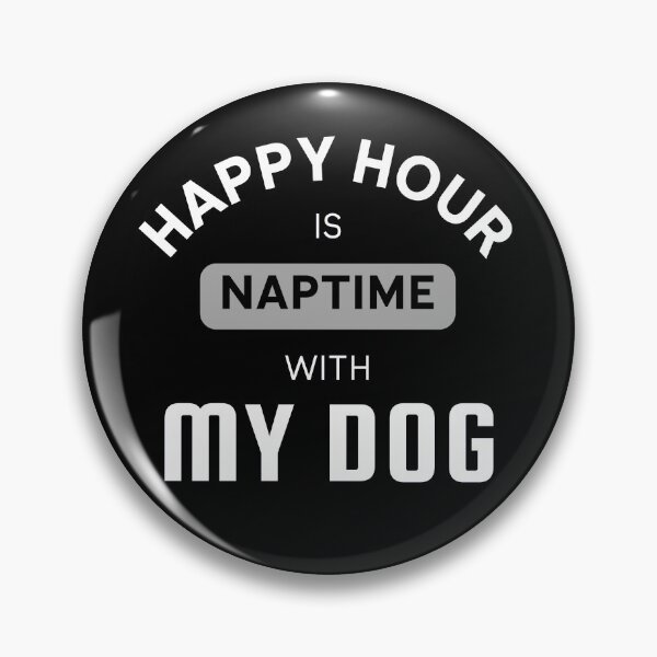 Item preview, Dog Naptime Is My Happy Hour designed and sold by livnitup68.