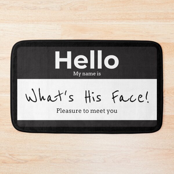 Item preview, Hello My Name is, WHATS HIS FACE! designed and sold by Right Passage.