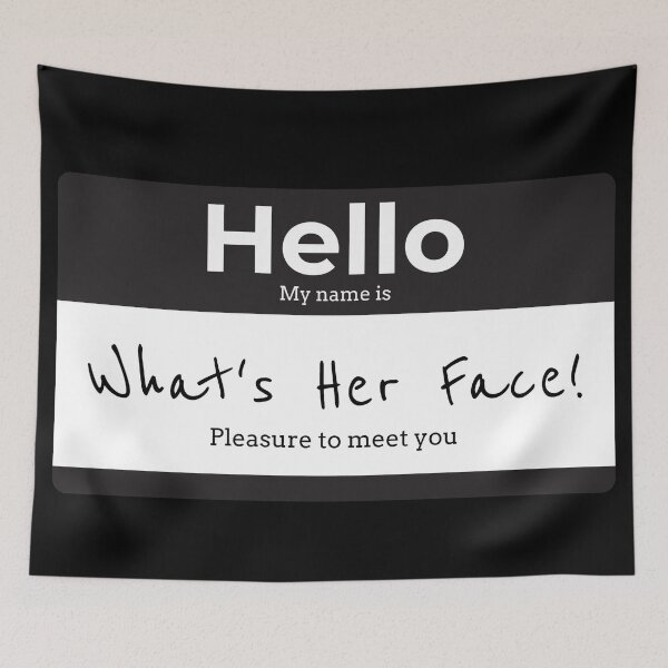 Item preview, Hello My Name is WHATS HER FACE! designed and sold by Right Passage.