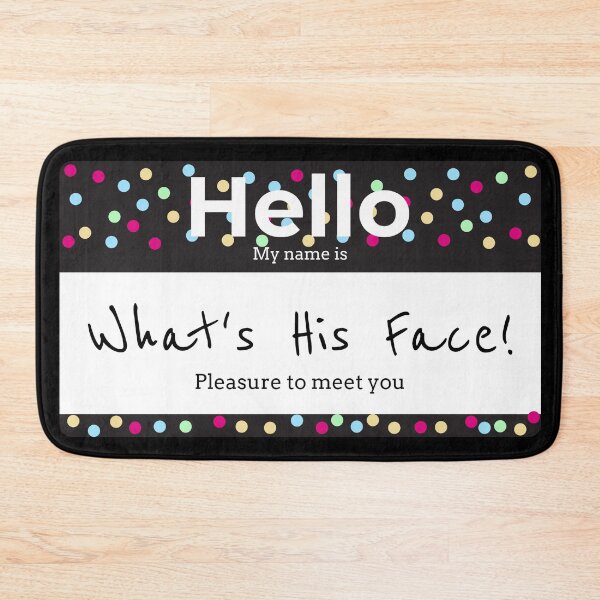 Item preview, Hello My Name is, WHATS HIS FACE! designed and sold by Right Passage.