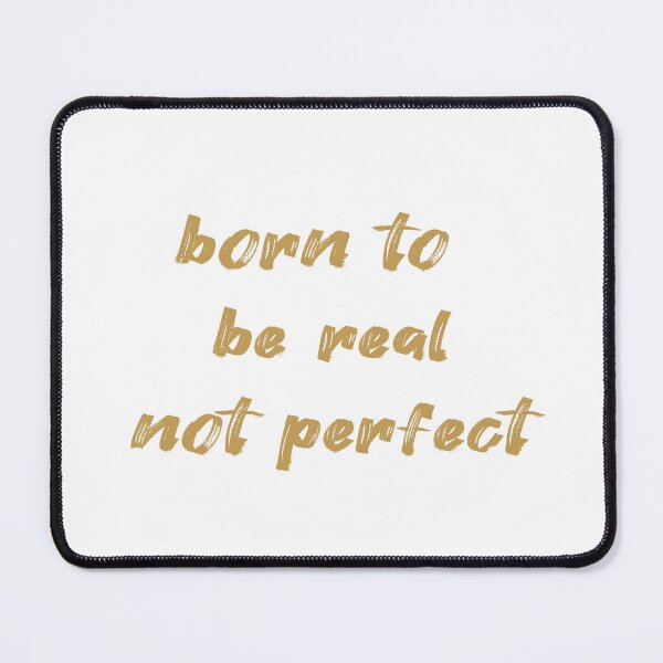 Item preview, born to be real not perfect quote designed and sold by misskholeta.