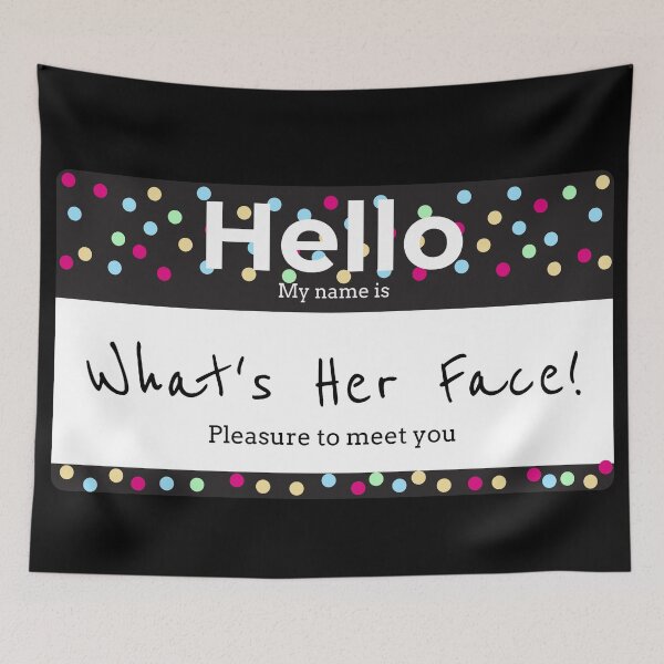 Item preview, Hello My Name is WHATS HER FACE! designed and sold by Right Passage.