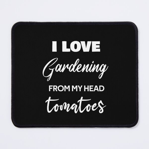 Item preview, I love Gardening from my head tomatoes designed and sold by rachidhaz.