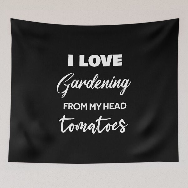 Item preview, I love Gardening from my head tomatoes  designed and sold by rachidhaz.